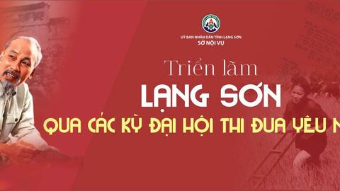 Triển lãm “Lạng Sơn qua các kỳ Đại hội thi đua yêu nước”